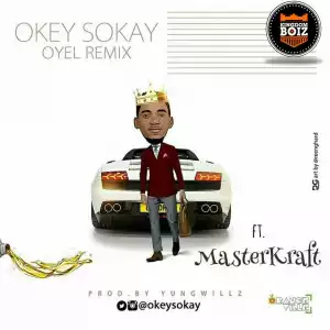 Okey Sokay - OYEL Remix (ft. Masterkraft)